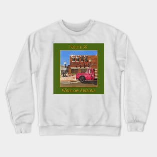 Corner in Winslow Arizona, Route 66, Eagles song Take it Easy Crewneck Sweatshirt